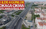 Bayramı da kapsayan 4 günlük sokağa çıkma kısıtlaması başladı