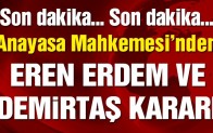 AYM’den Selahattin Demirtaş ve Eren Erdem kararı