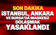 İstanbul, Ankara ve Bursa’da maskesiz dolaşmak yasaklandı