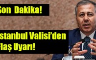 İstanbul Valisi Ali Yerlikaya’dan vatandaşlara uyarı!
