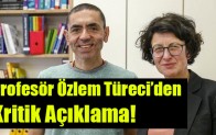 Profesör Özlem Türeci’den kritik açıklama