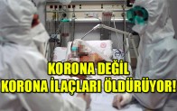 KORONA DEĞİL KORONA İLAÇLARI ÖLDÜRÜYOR!