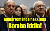 Muharrem İnce hakkında bomba iddia