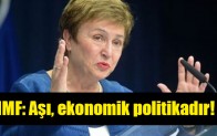 IMF: Aşı, ekonomik politikadır!