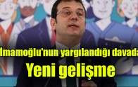 İmamoğlu’nun yargılandığı davada yeni gelişme