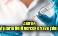 ABD’de aşılarla ilgili gerçek ortaya çıktı