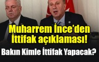 Muharrem İnce’den ittifak açıklaması