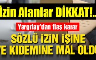 Sözlü izin alan işçi hem işinden hem kıdem tazminatından oldu