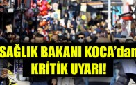 Sağlık Bakanı Koca’dan Kritik Uyarı