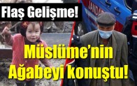Müslüme’nin  Ağabeyi konuştu!