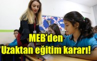 MEB’den Uzaktan eğitim kararı!