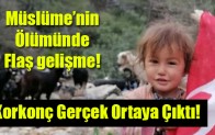 Müslüme’nin ölümünde flaş gelişme
