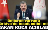 Omicron varyantı Türkiye’de tespit edildi mi?