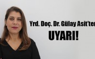 Yrd. Doç. Dr. Gülay Asit’ten UYARI!