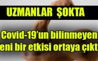Covid-19’un bilinmeyen yeni bir etkisi ortaya çıktı
