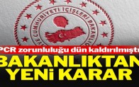İçişleri dün ‘kaldırıldı’ demişti, PCR zorunluluğu bugün yeniden getirildi