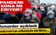 Omicron, pandeminin sonunu getirecek mi? Uzmanlar yanıtladı…