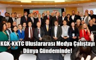 KGK-KKTC Uluslararası Medya Çalıştayı Dünya  Gündeminde