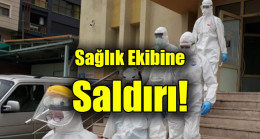 Yine Sağlık Çalışanlarına Saldırı!