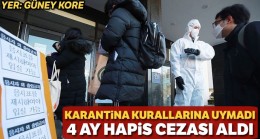 Güney Kore’de karantina kurallara uymadı, 4 ay hapis cezası aldı