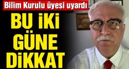 Bilim Kurulu üyesinden pazartesi ve cuma uyarısı