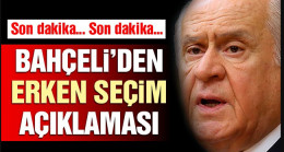 MHP lideri Bahçeli’den erken seçim açıklaması