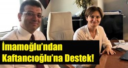 İmamoğlu’ndan Kaftancıoğlu’na destek