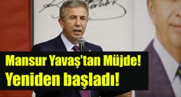 Mansur Yavaş’tan Müjde, Yeniden başladı