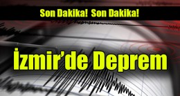 İzmir’de Deprem