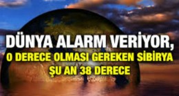 Dünya alarm veriyor  Kuzey Kutbu Tarihindeki En Sıcak Gün: Sibirya 38 Derece!