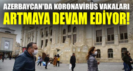 Azerbaycan’da Covid-19 vaka sayısı 32 bini aştı