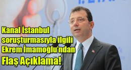 Kanal İstanbul soruşturmasıyla ilgili Ekrem İmamoğlu’ndan açıklama