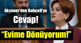 Meral Akşener’den Bahçeli’nin ‘eve dön’ çağrısına cevap
