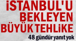 İstanbul’u bekleyen büyük tehlike