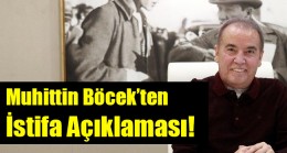 Muhittin Böcek’ten istifa açıklaması