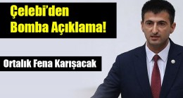 Çelebi’den bomba açıklama