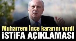 Muharrem İnce’den istifa açıklaması