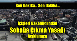 İçişleri Bakanlığı’ndan sokağa çıkma yasağı açıklaması