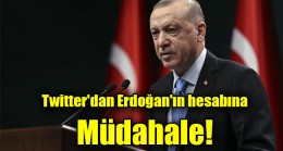 Twitter’dan Erdoğan’ın hesabına müdahale