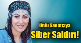 Ünlü Sanatçıya Siber Saldırı