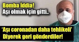 ‘Aşı coronadan daha tehlikeli’ diyerek gönderdiler