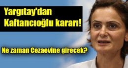 Yargıtay’dan Kaftancıoğlu kararı