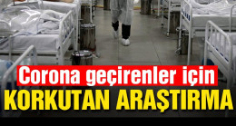 Corona geçirenler için korkutan araştırma