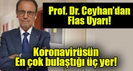 Koronavirüsün En çok bulaştığı üç yer!