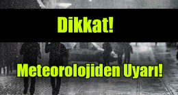 Meteorolojiden Uyarı!