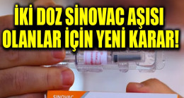 İki doz Sinovac aşısı olanlar için yeni karar!
