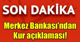 Merkez Bankası’ndan kur açıklaması