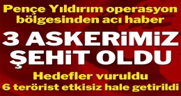 Pençe-Yıldırım bölgesinde 3 askerimiz şehit oldu