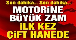 Motorine büyük zam: Çift hane görüldü
