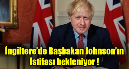 İngiltere’de Başbakan Johnson’ın istifası bekleniyor !